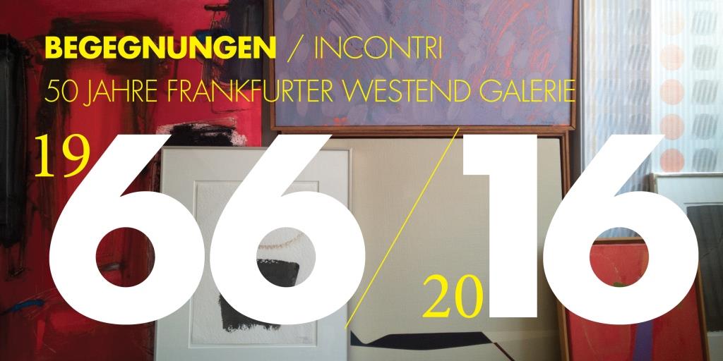 Begegnungen Incontri - 50 Jahre Frankfurter Westend Galerie